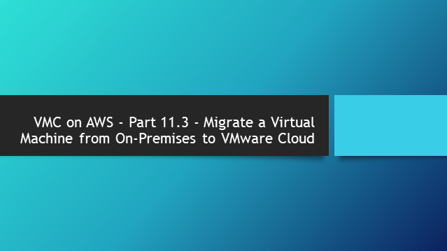 VMC on AWS – Part 5.1 – Create a Policy-Based VPN