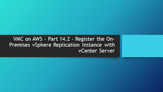 VMC on AWS – Part 8.1 – Obtain Amazon EFS and Amazon RDS Details