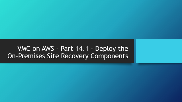 VMC on AWS – Part 7.4 – Configure the Management Gateway DNS Forwarder