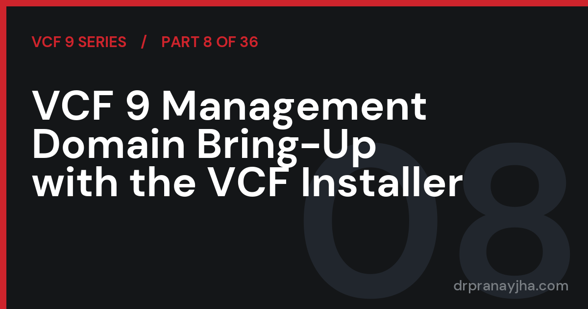 VCF 9 Management Domain Bring-Up with the VCF Installer (VCF 9 Series, Part 8)