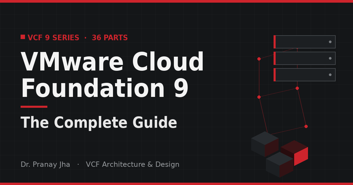 VMware Cloud Foundation 9: The Complete Guide (VCF 9 Series)