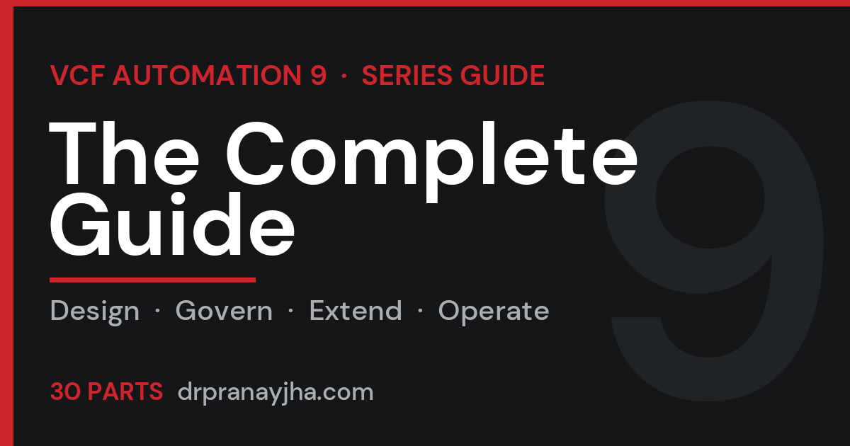 VCF Automation 9 Series — The Complete Guide