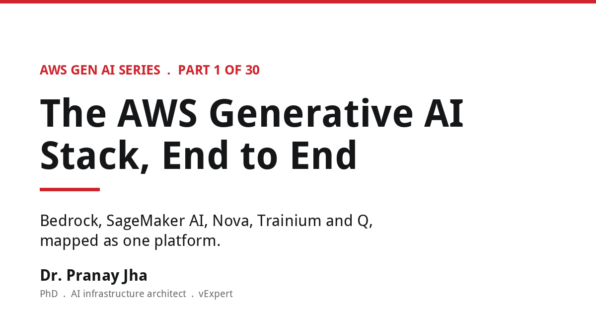 AWS Generative AI Stack, End to End (AWS Gen AI Series, Part 1)