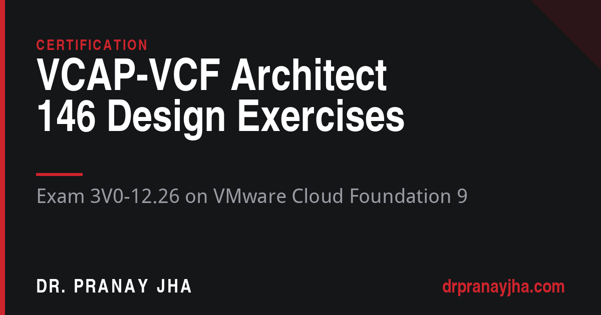 VCAP-VCF Architect exam 3V0-12.26, 146 design exercises, drpranayjha.com