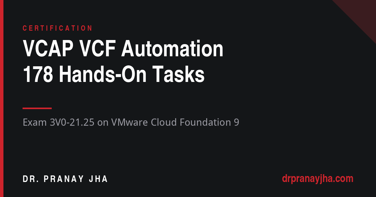 178 Hands-On Tasks for the VCAP VCF Automation Exam (3V0-21.25)