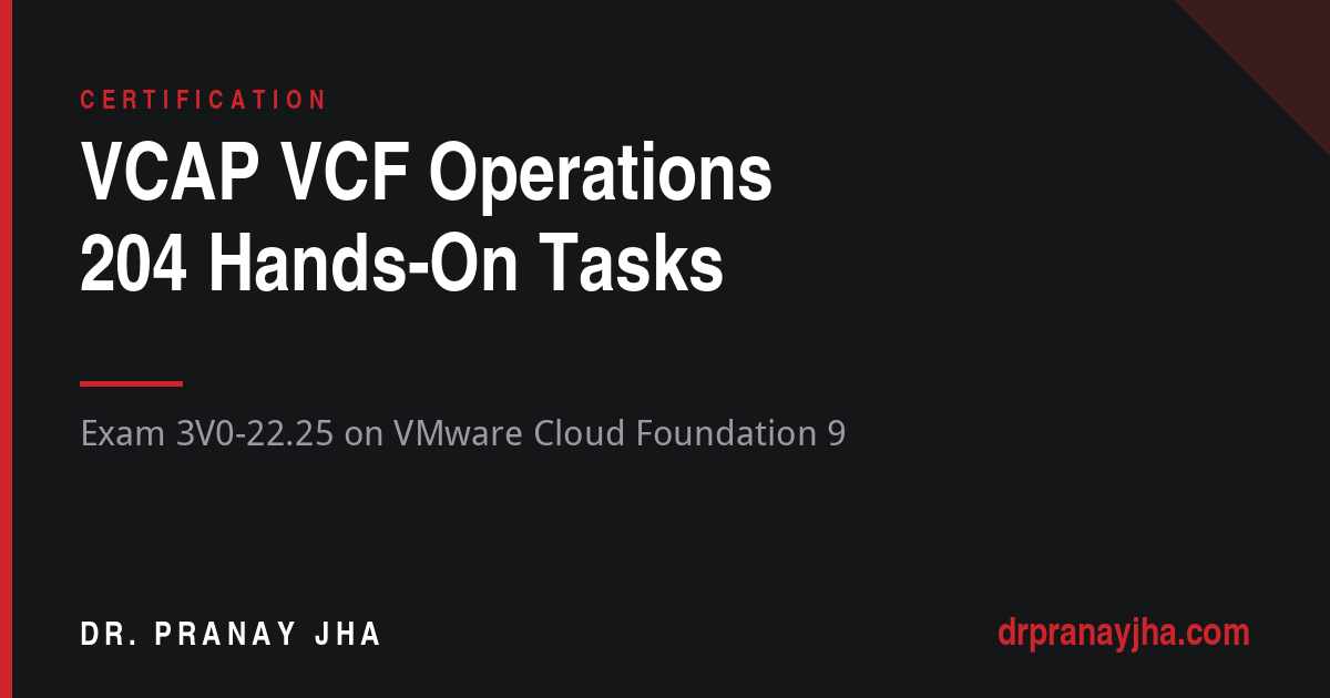 204 Hands-On Tasks for the VCAP VCF Operations Exam (3V0-22.25)