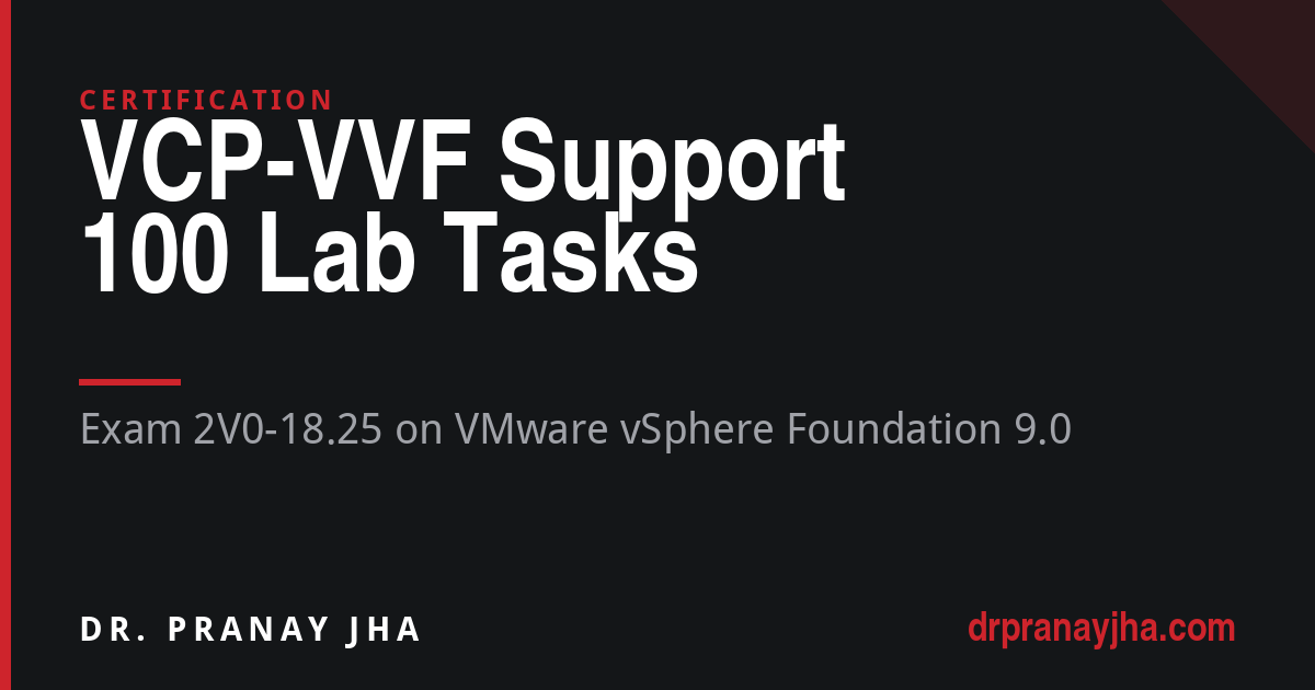 100 Lab Tasks for the VCP-VVF Support Exam (2V0-18.25)