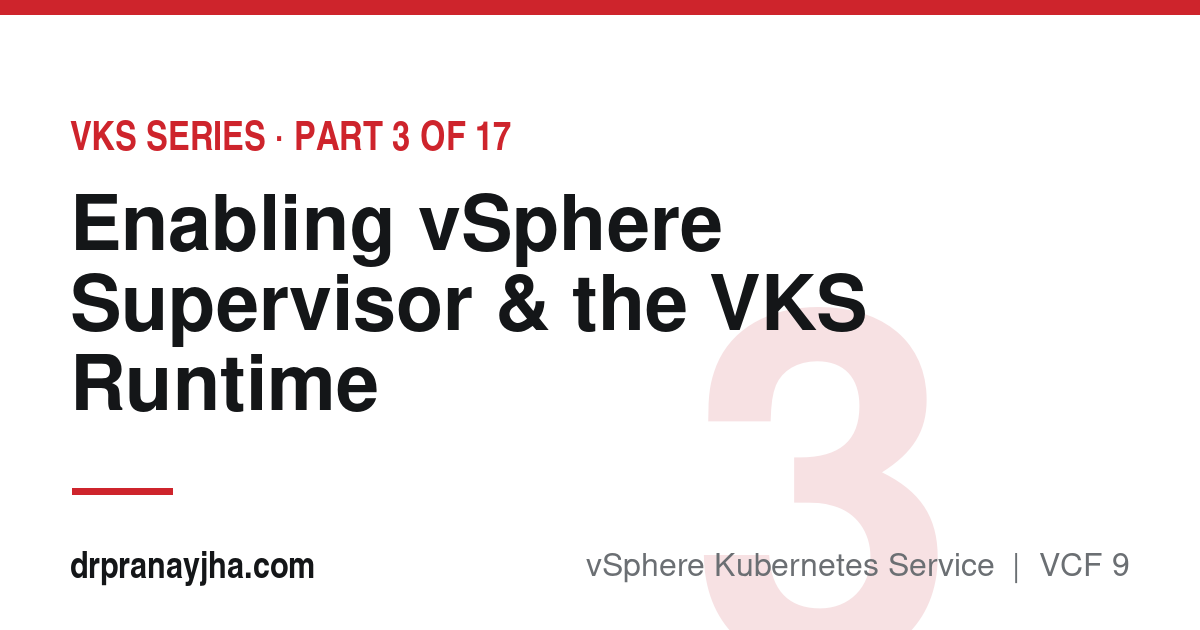 Enabling vSphere Supervisor and the VKS Runtime in VCF 9 (VKS Series, Part 3)