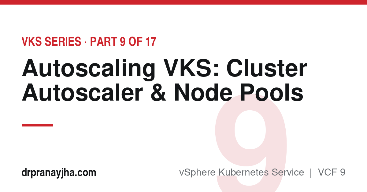 Autoscaling VKS: Cluster Autoscaler and Node Pool Scaling (VKS Series, Part 9)