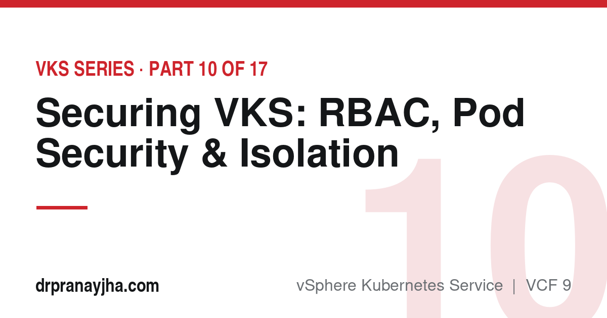 Securing VKS Clusters: RBAC, Pod Security and Namespace Isolation (VKS Series, Part 10)