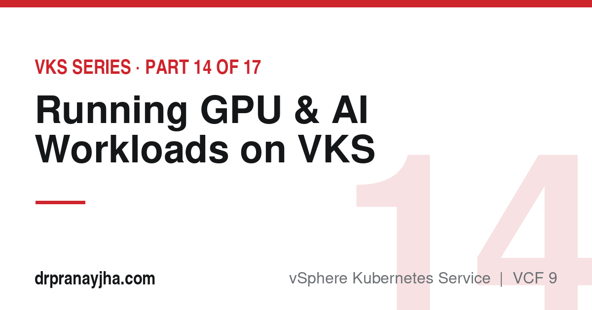 Running GPU and AI Workloads on VKS (VKS Series, Part 14)